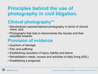 Personal Injury Photography: Principles and Practice
Principles behind the use of
photography in civil litigation.
Clinica...