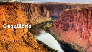 O equilíbrio
 