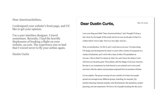 Dear AmericanAirlines,
I redesigned your website’s front page, and I’d
like to get your opinion.
I’m a user interface designer. I travel
sometimes. Recently, I had the horrific
displeasure of booking a flight on your
website, aa.com. The experience was so bad
that I vowed never to fly your airline again.
Dustin Curtis
 
