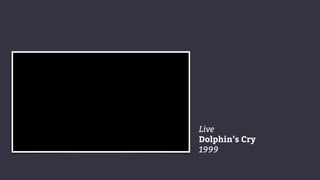 Live
Dolphin’s Cry
1999
 