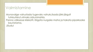 Valmistamine
Munavalge vahustada tugevaks vahuks,lisada järk-järgult
tuhksuhkrut,viimaks sidrunimahla.
Panna väiksesse kilekotti, lõigata nurgake maha ja hakata piparkooke
kaunistama.
Jõudu!
 
