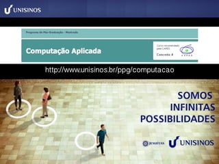 http://www.unisinos.br/ppg/computacao
 