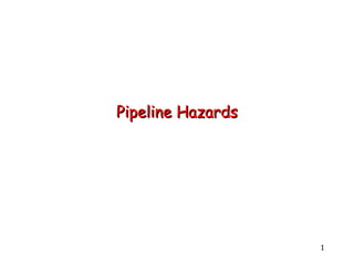 Pipeline Hazards

1

 