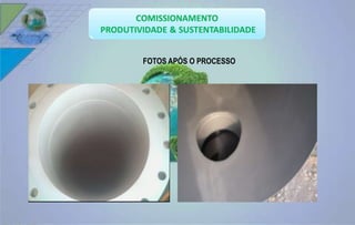 FOTOS APÓS O PROCESSO 
 