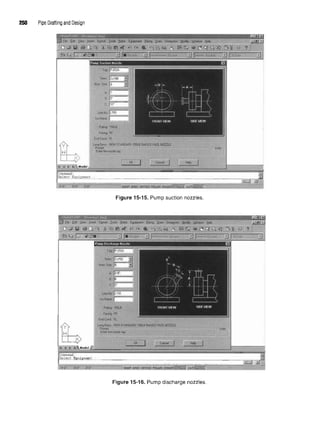 250 Pipe Drafting and Design
Figure 15-15. Pump suction nozzles.
Figure 15-16. Pump discharge nozzles.
 