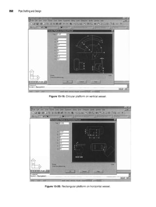 252 Pipe Drafting and Design
Figure 15-19. Circular platform on vertical vessel.
Figure 15-20. Rectangular platform on horizontal vessel.
 