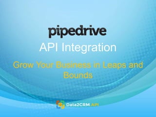 API Integration
Grow Your Business in Leaps and
Bounds
 