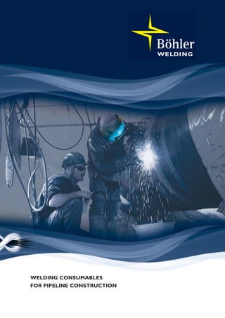 WELDING CONSUMABLES
FOR PIPELINE CONSTRUCTION
 