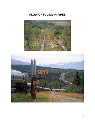 1
FLOW OF FLUIDS IN PIPES
 