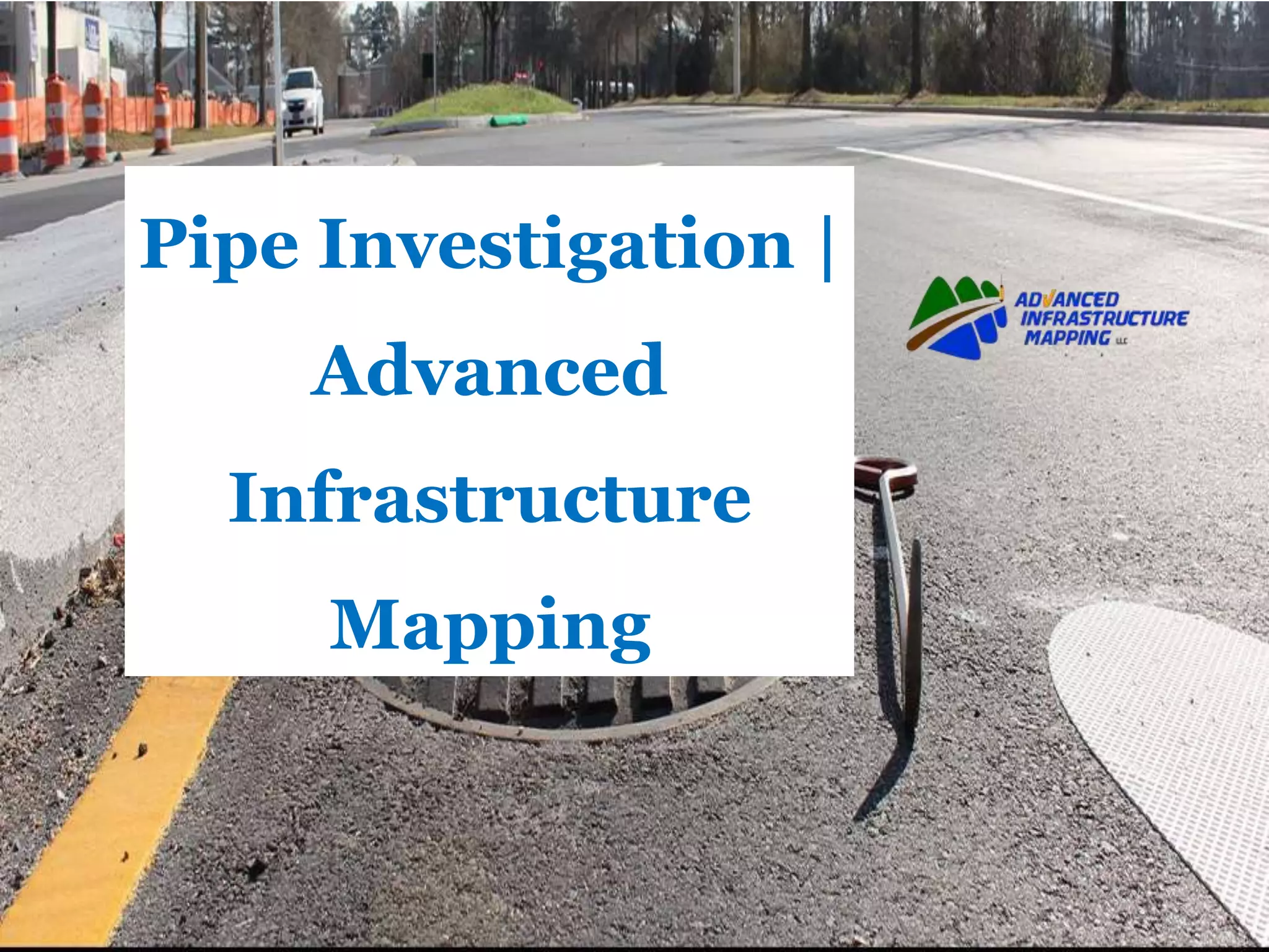 Pipe Investigation Advanced Infrastructure - Pipe Investigation Advanced Infrastructure Mapping 1 2048