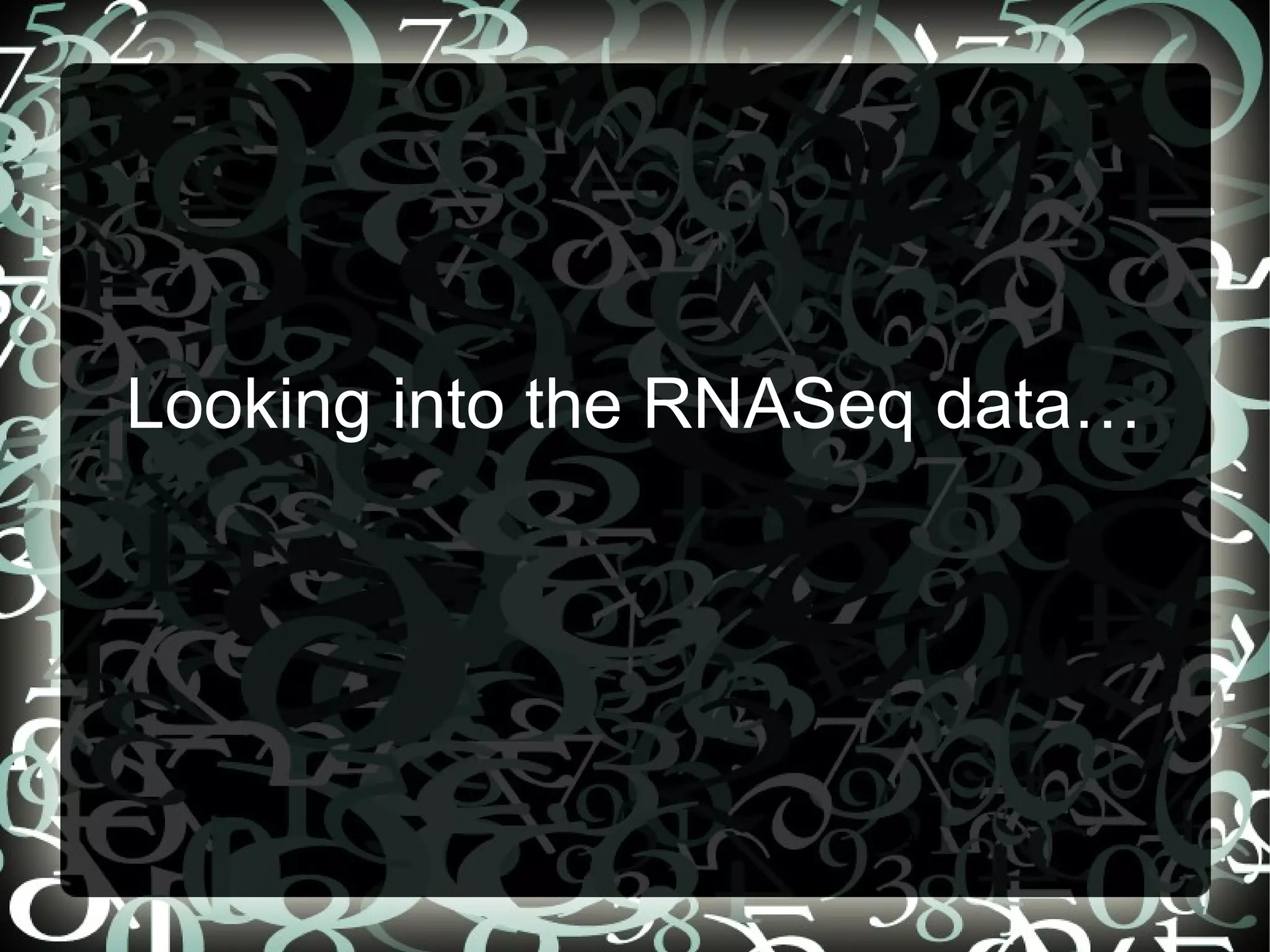Looking into the RNASeq data…




                      34
 
