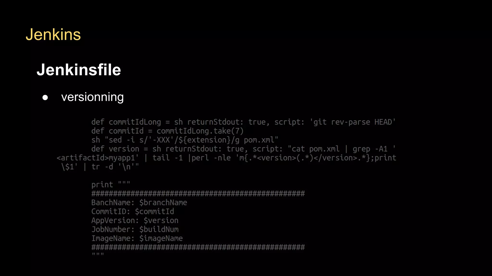 Jenkins
Jenkinsfile
● versionning
 