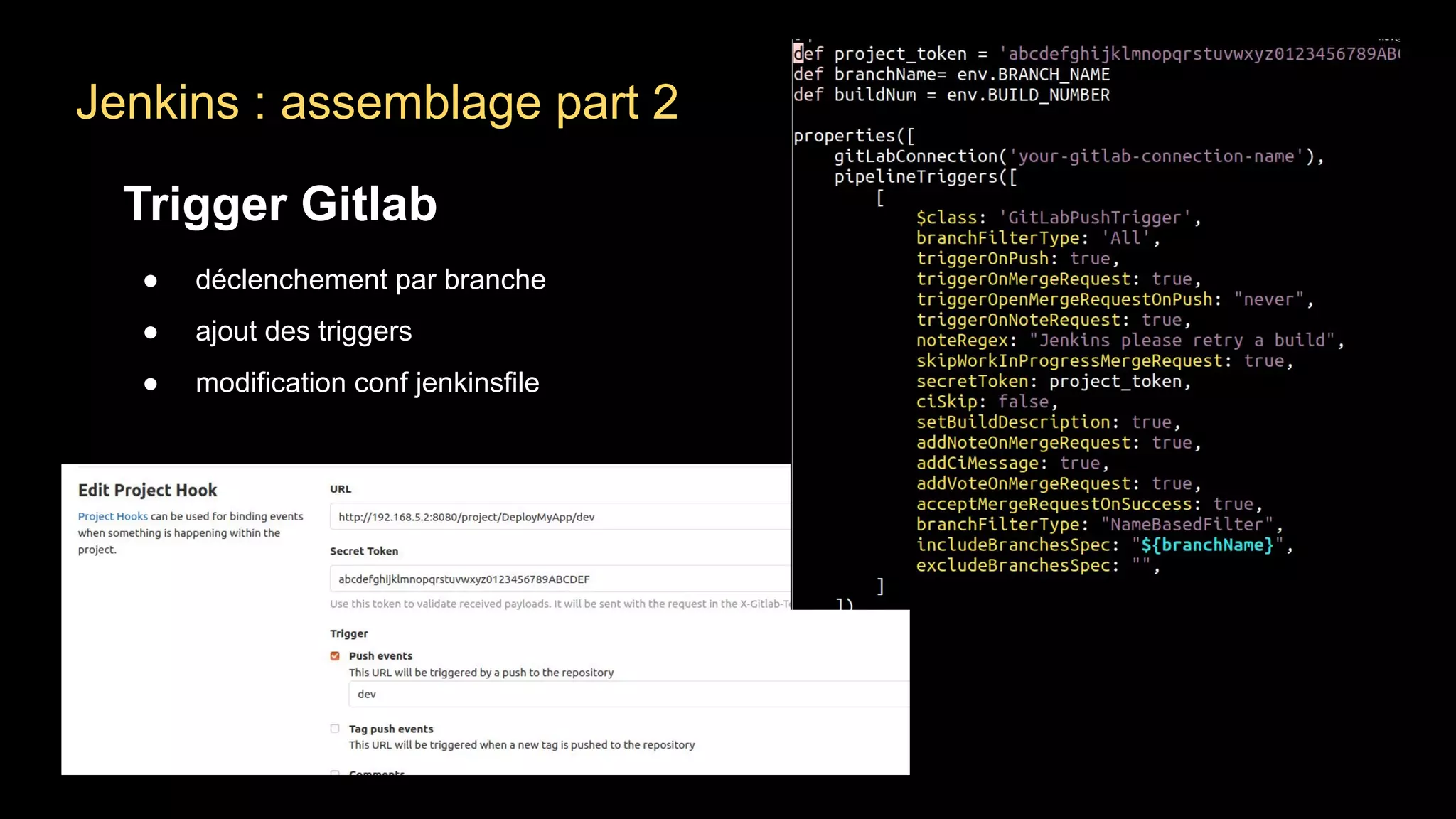 Jenkins : assemblage part 2
Trigger Gitlab
● déclenchement par branche
● ajout des triggers
● modification conf jenkinsfile
 
