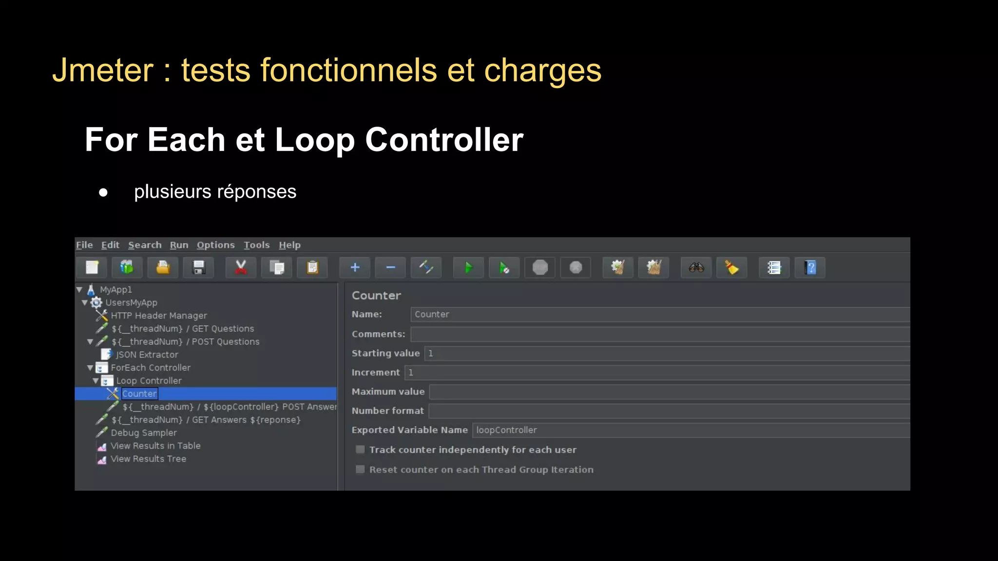 Jmeter : tests fonctionnels et charges
For Each et Loop Controller
● plusieurs réponses
 