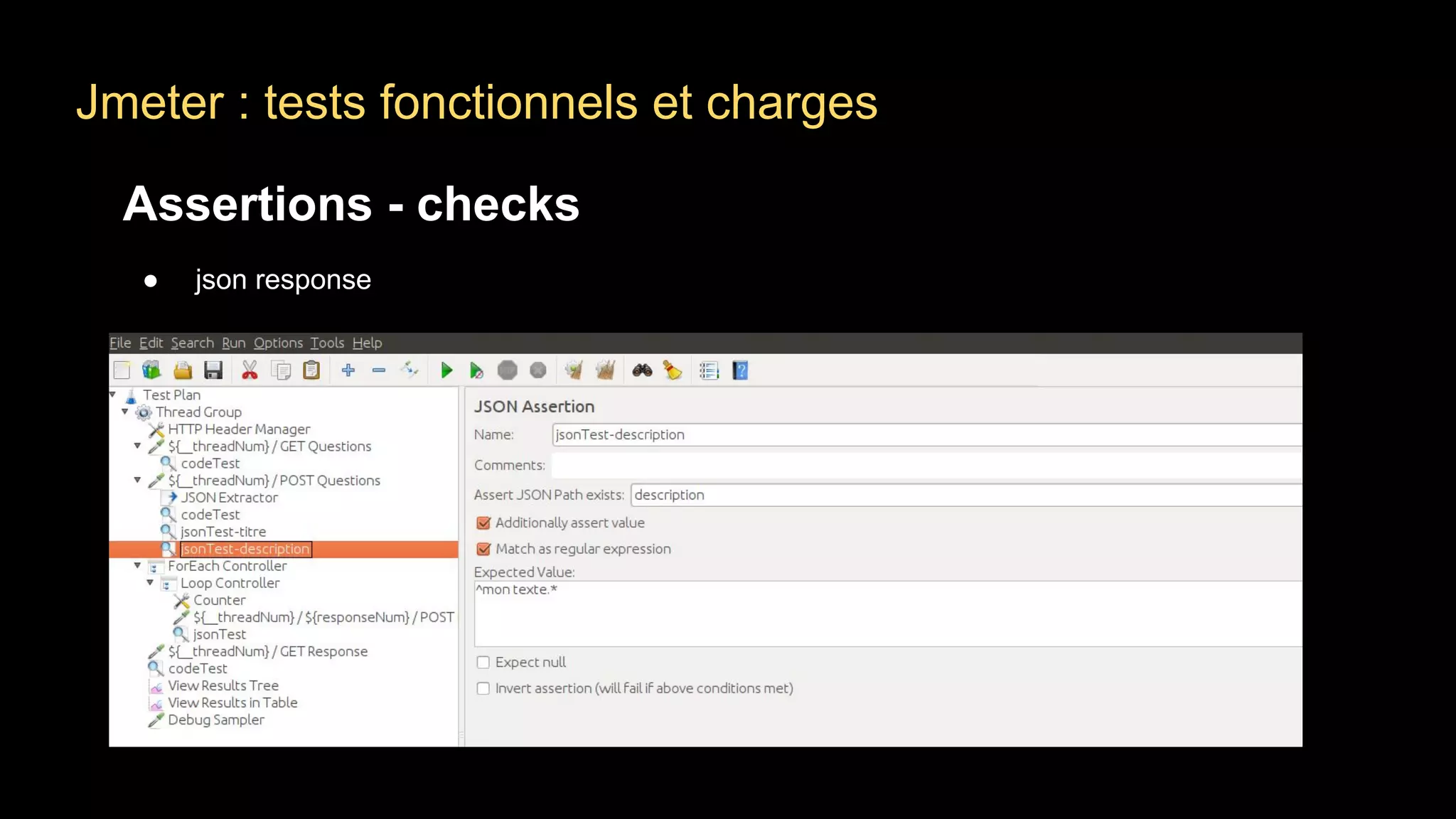 Jmeter : tests fonctionnels et charges
Assertions - checks
● json response
 