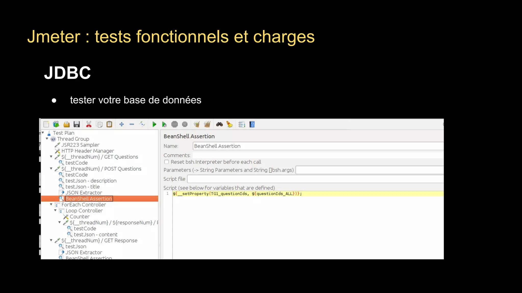 Jmeter : tests fonctionnels et charges
JDBC
● tester votre base de données
 