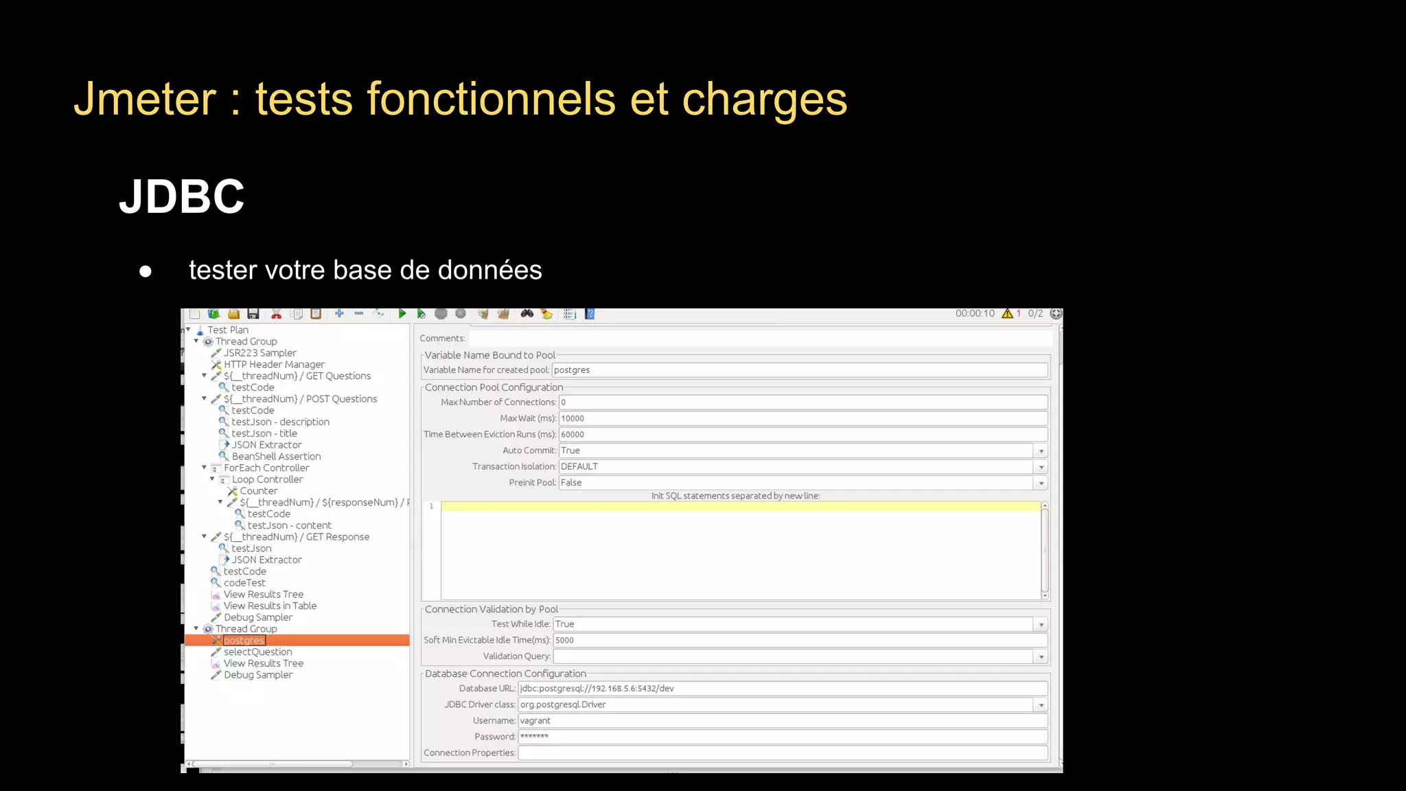 Jmeter : tests fonctionnels et charges
JDBC
● tester votre base de données
 