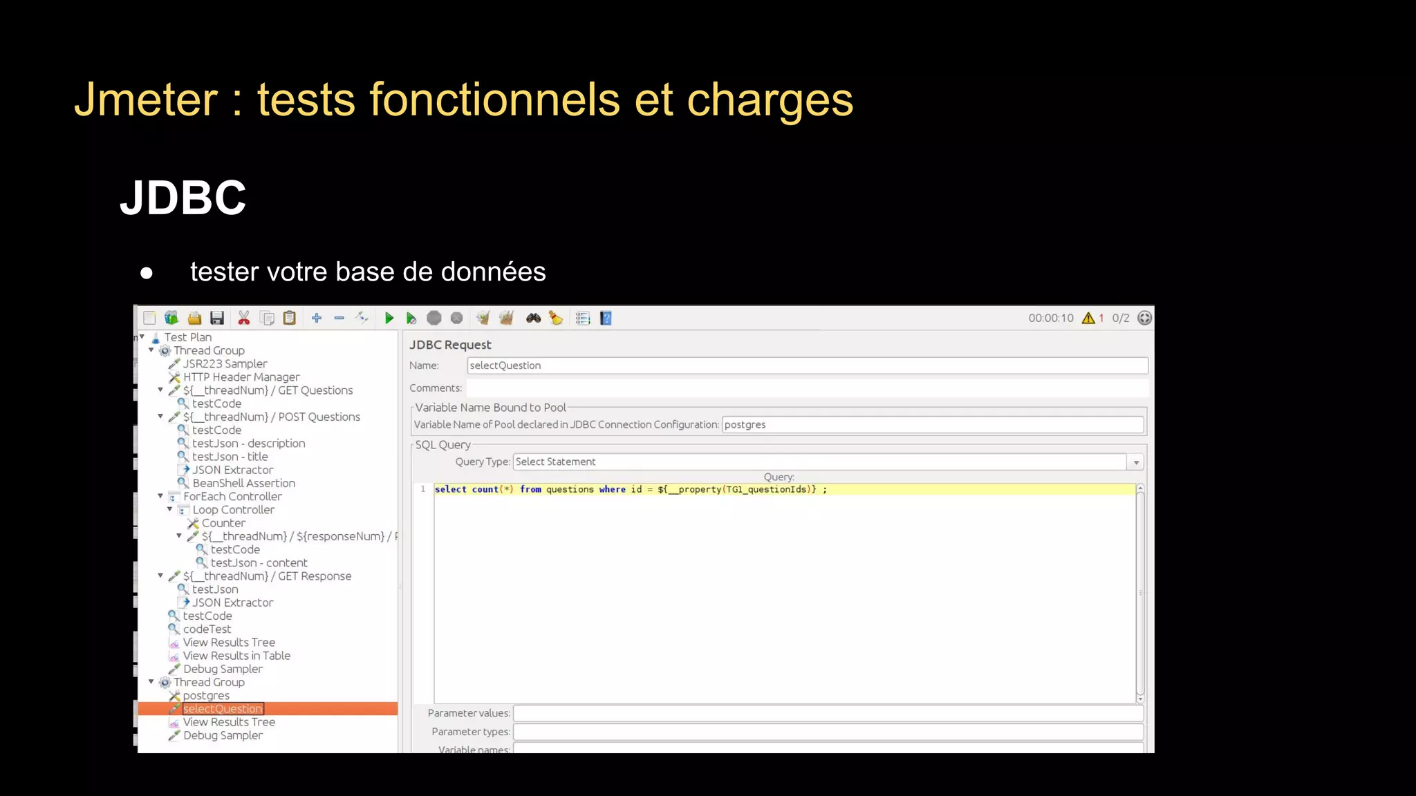 Jmeter : tests fonctionnels et charges
JDBC
● tester votre base de données
 