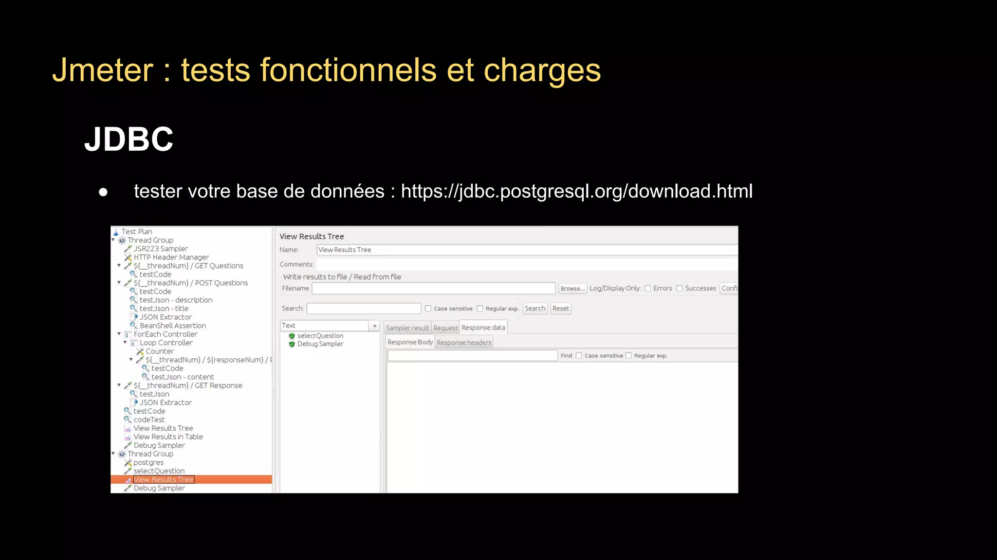 Jmeter : tests fonctionnels et charges
JDBC
● tester votre base de données : https://jdbc.postgresql.org/download.html
 