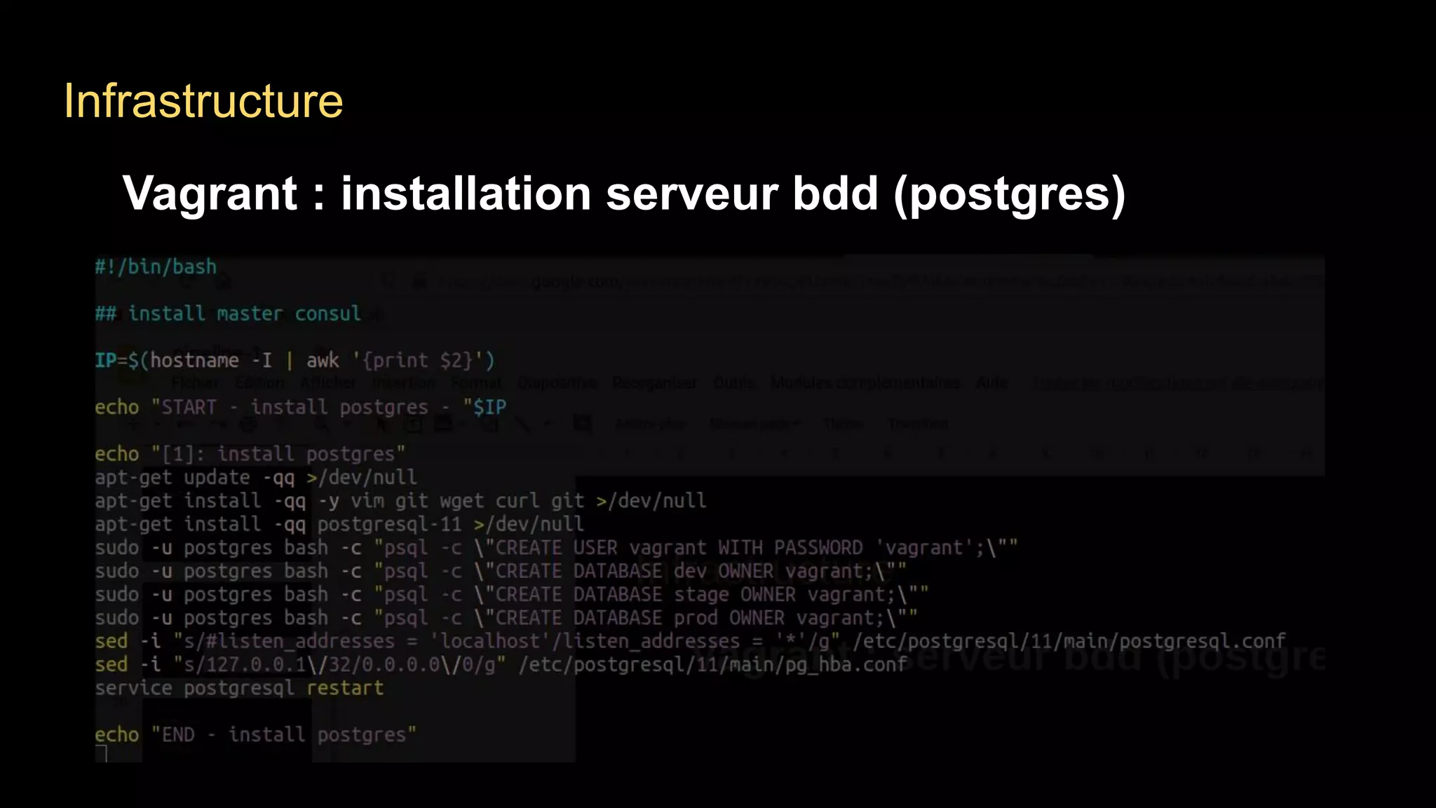 Infrastructure
Vagrant : installation serveur bdd (postgres)
 