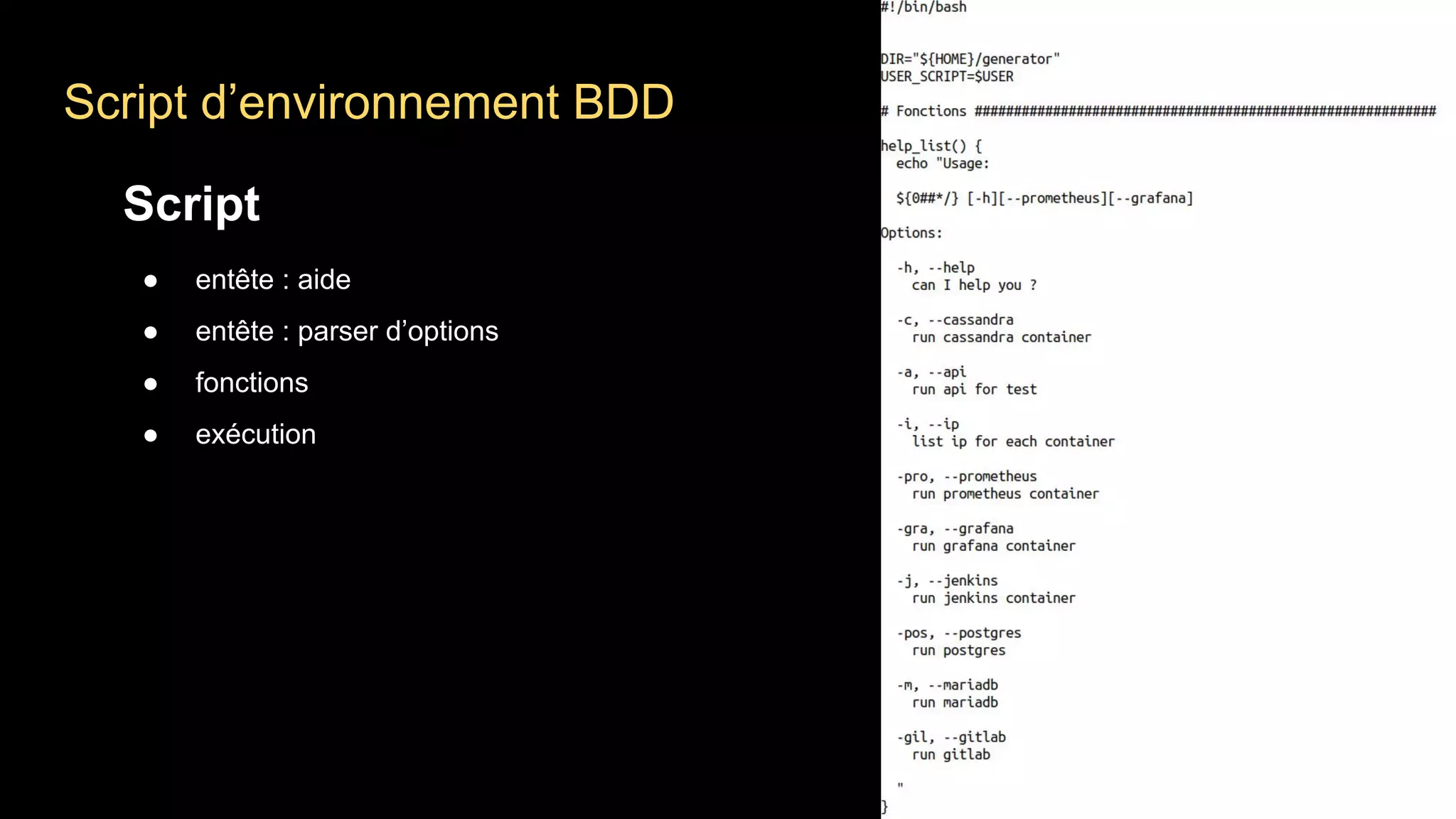 Script d’environnement BDD
Script
● entête : aide
● entête : parser d’options
● fonctions
● exécution
 