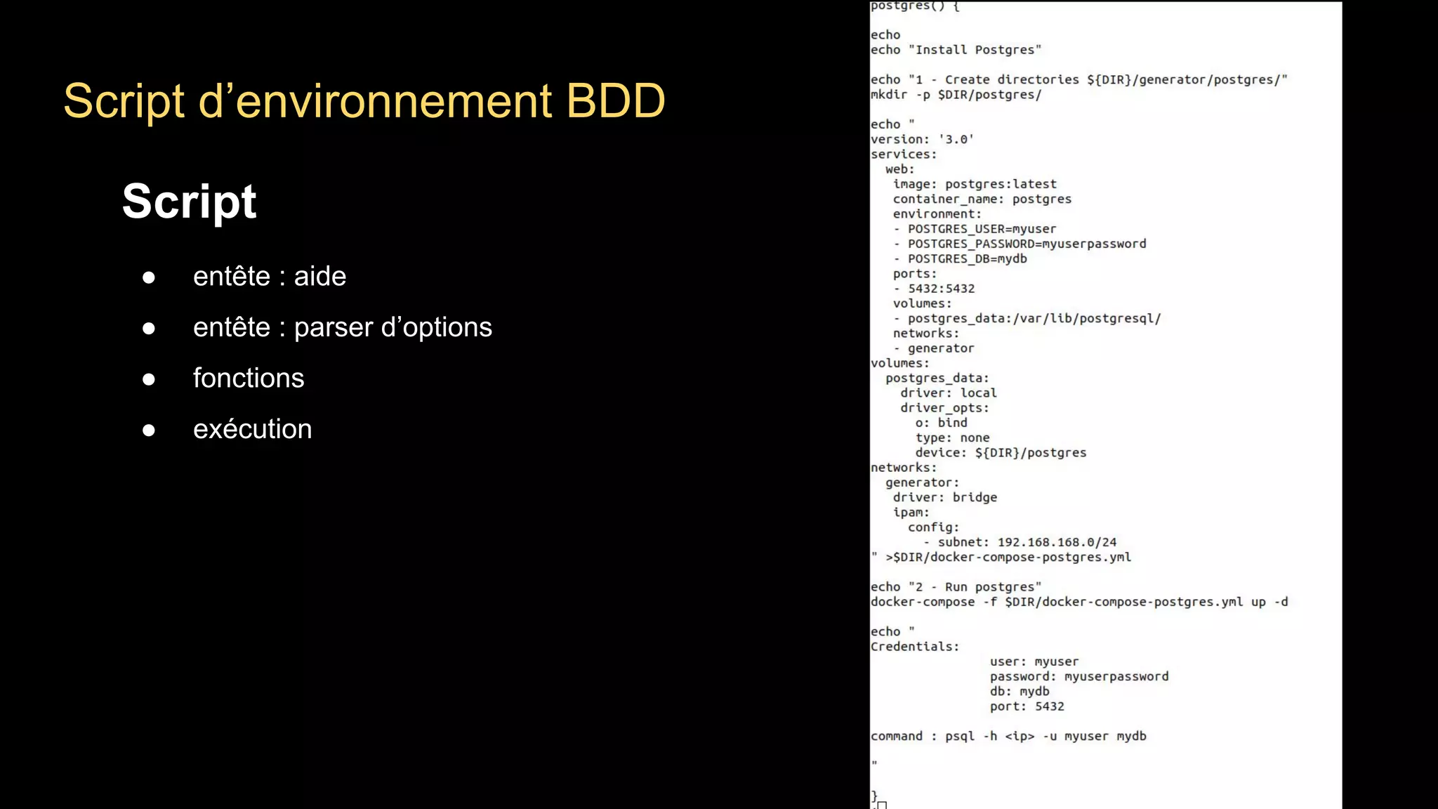 Script d’environnement BDD
Script
● entête : aide
● entête : parser d’options
● fonctions
● exécution
 