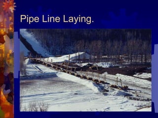 Pipe Line Laying.
 