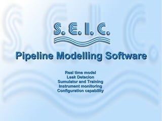 Pipeline Modelling Software Real time model Leak Detecion Sumulator and Training Instrument monitoring Configuration capability 