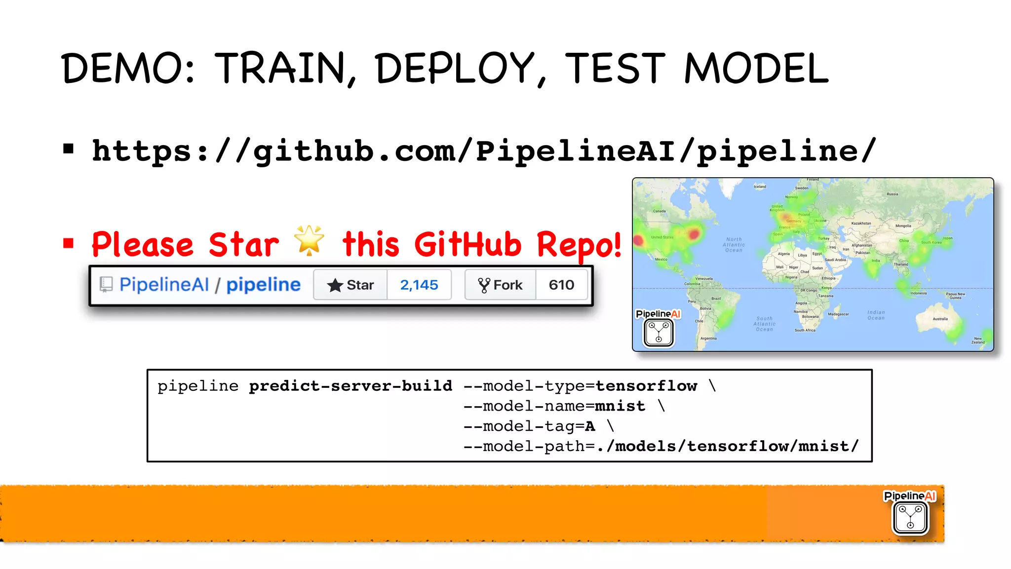 DEMO: TRAIN, DEPLOY, TEST MODEL
§ https://github.com/PipelineAI/pipeline/
§ Please Star 🌟 this GitHub Repo!
pipeline predict-server-build --model-type=tensorflow 
--model-name=mnist 
--model-tag=A 
--model-path=./models/tensorflow/mnist/
 