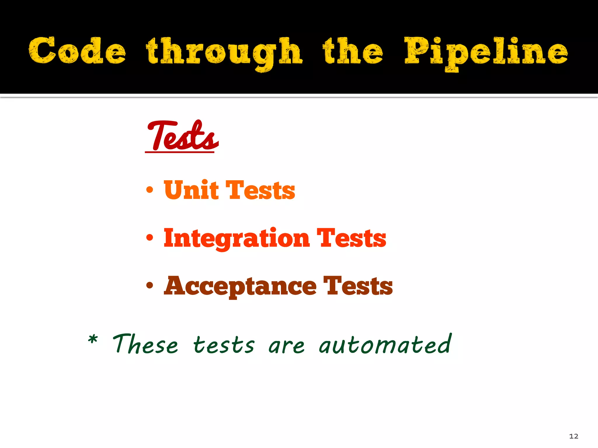 Tests
•
•
•
12
* These tests are automated
 