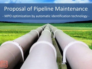 Proposal of Pipeline Maintenance
- MPO optimization by automatic identification technology -
 