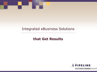 Integrated eBusiness Solutions that Get Results 