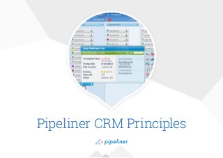 Pipeliner CRM Principles 
 