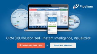 CRM (R)Evolutionized—Instant Intelligence, Visualized!
DOWNLOAD FREE TRIAL SEE ALL BENEFITSor
 