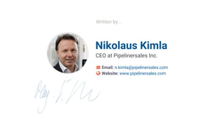 Nikolaus Kimla
Email: n.kimla@pipelinersales.com
Website: www.pipelinersales.com
CEO at Pipelinersales Inc.
Written by...
 
