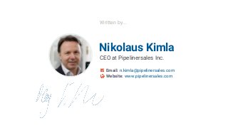 Nikolaus Kimla
Email: n.kimla@pipelinersales.com
Website: www.pipelinersales.com
CEO at Pipelinersales Inc.
Written by...
 