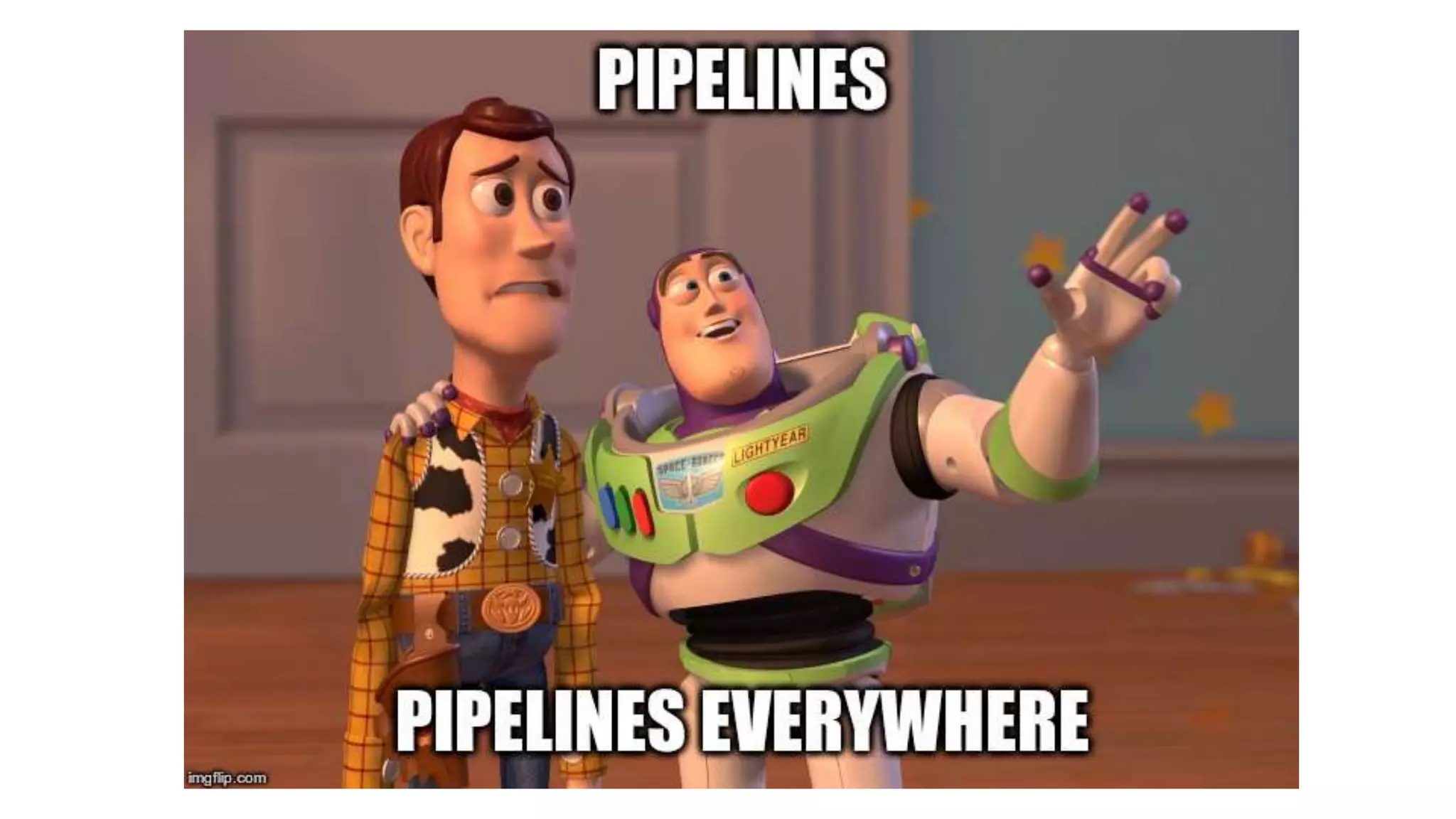 Pipelines! 