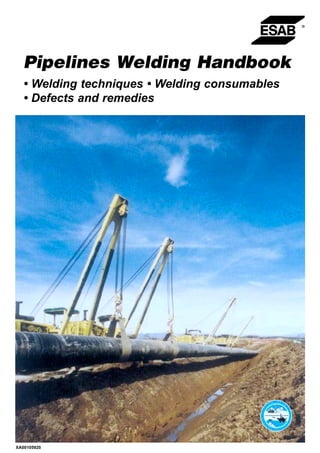 Pipelines Welding Handbook
• Welding techniques • Welding consumables
• Defects and remedies
XA00105920
 