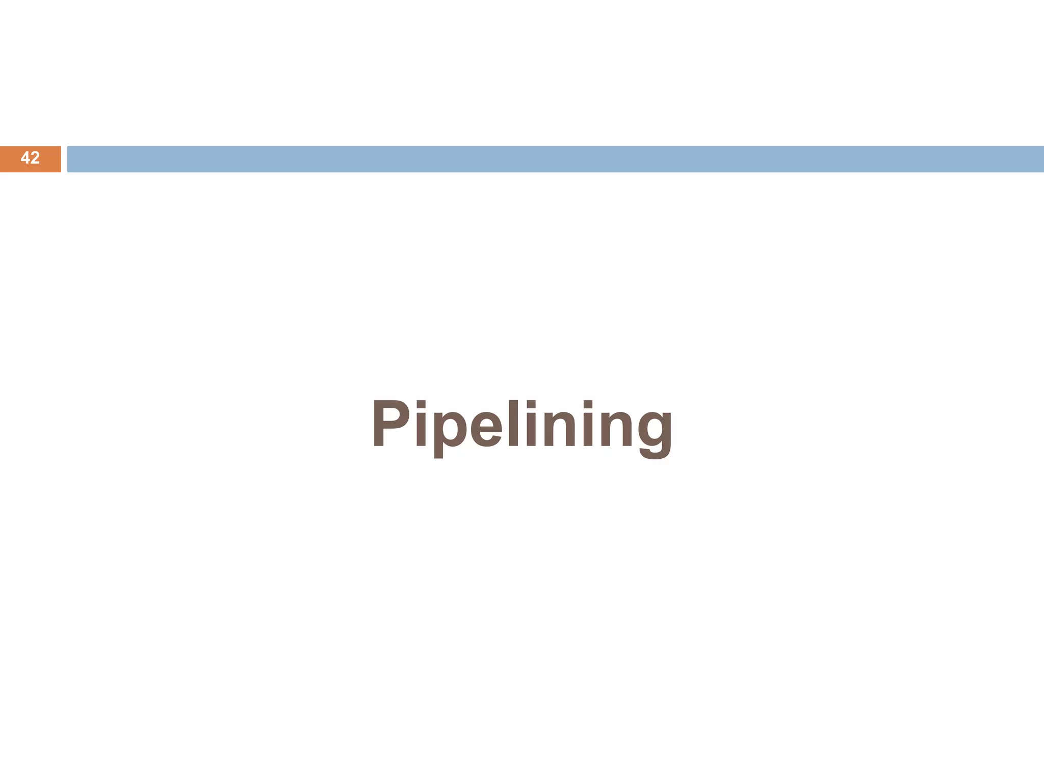 Pipelining
42
 