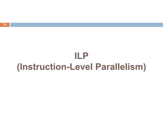 ILP
(Instruction-Level Parallelism)
78
 
