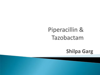 Piperacillin &
 Tazobactam
 