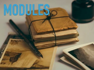 MODULES
 