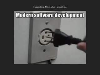 I was joking. This is what I actually do
 