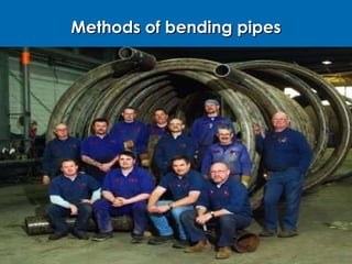 Methods of bending pipes 