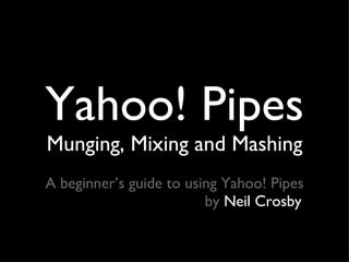 Yahoo! Pipes ,[object Object],[object Object],[object Object]
