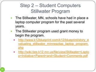 Step 1 – Classroom WebsitesClassroom websites should be a source of information for both students and parents.  Right now, they are virtually nonexistent at Pipestone Area Schools.  The district will employ one staff member to set up classroom websites and train teachers in their upkeep.A class will be developed in web design.  Students who complete the class can volunteer to help teachers maintain their websites.  Teachers will also have the option of setting up a classroom Wiki rather than a traditional website.  This option will allow teachers more flexibility and options for student participation and collaboration.42