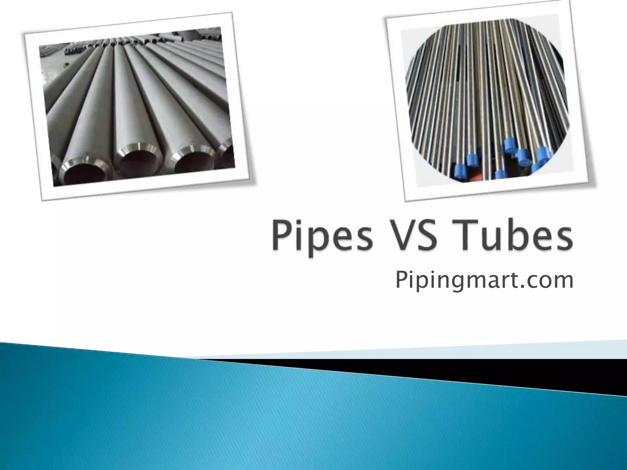 Basic Difference Between Pipes and Tubes PPT