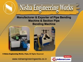 Manufacturer & Exporter of Pipe Bending
       Machine & Section Pipe
           Bending Machine
 