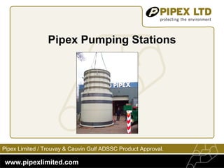 Pipex Pumping Stations Pipex Limited /  Trouvay & Cauvin Gulf ADSSC Product Approval. 