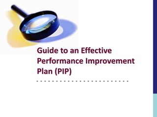 Guide to an Effective
Performance Improvement
Plan (PIP)
 